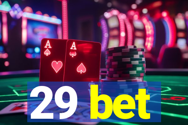 29 bet